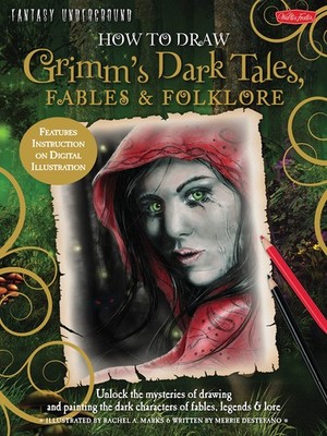 How to Draw Grimm's Dark Tales, Fables & Folklore: Unlock the mysteries of d...