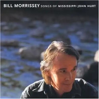 Bill Morrissey - Songs of Mississippi John Hurt