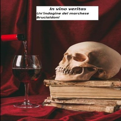 In vino veritas. Un'indagine del marchese Brucialdoni. Marco Borr