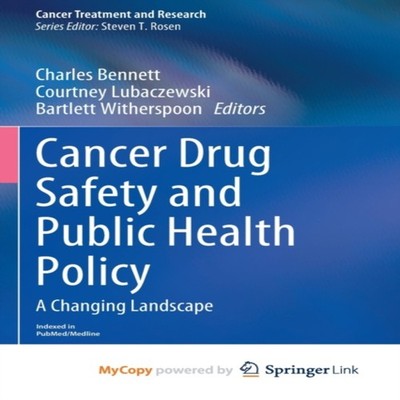 Cancer Drug Safety and Public Health Policy A Changing Landscape