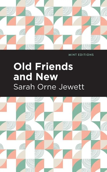 Old Friends And New Sarah Orne Jewett Taschenbuch Kartoniert / Broschiert 2021-image