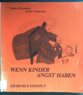 Wenn Kinder Angst haben. Elsenbast, Volker und Elsbe Goßmann: