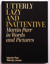 Product Image: Martin Parr Utterly Lazy and Inattentive SIGNED 2025 1ST EDITION 1ST PRINTING