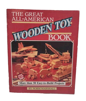 The Great All American Wooden Toy Book 50 Easy To Build Projects Vintage 1986