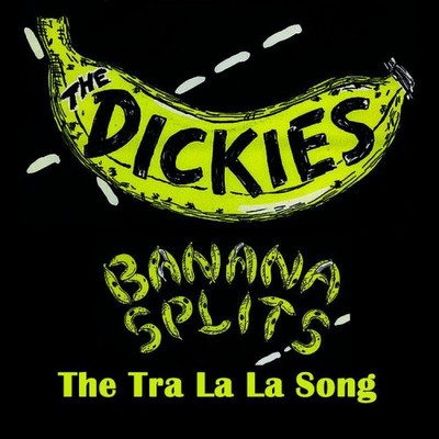 Banana Splits - The Tra La La Song by DICKIES
