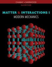 Matter and Interactions, Vol. 1: Modern Mecha...