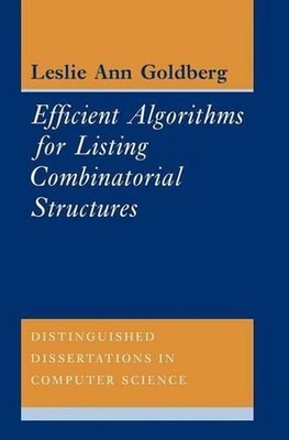 Efficient Algorithms for Listing Combinatorial Structures by Leslie Ann Goldberg