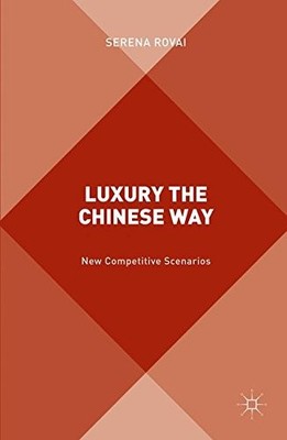 LUXURY THE CHINESE WAY: THE EMERGENCE OF A NEW COMPETITIVE By S. Rovai BRAND NEW