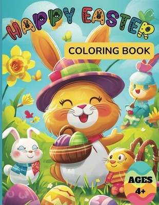 Happy Easter Coloring Book For Kids Ages 4+: 50 Cute and Fun Images of Easter Eg
