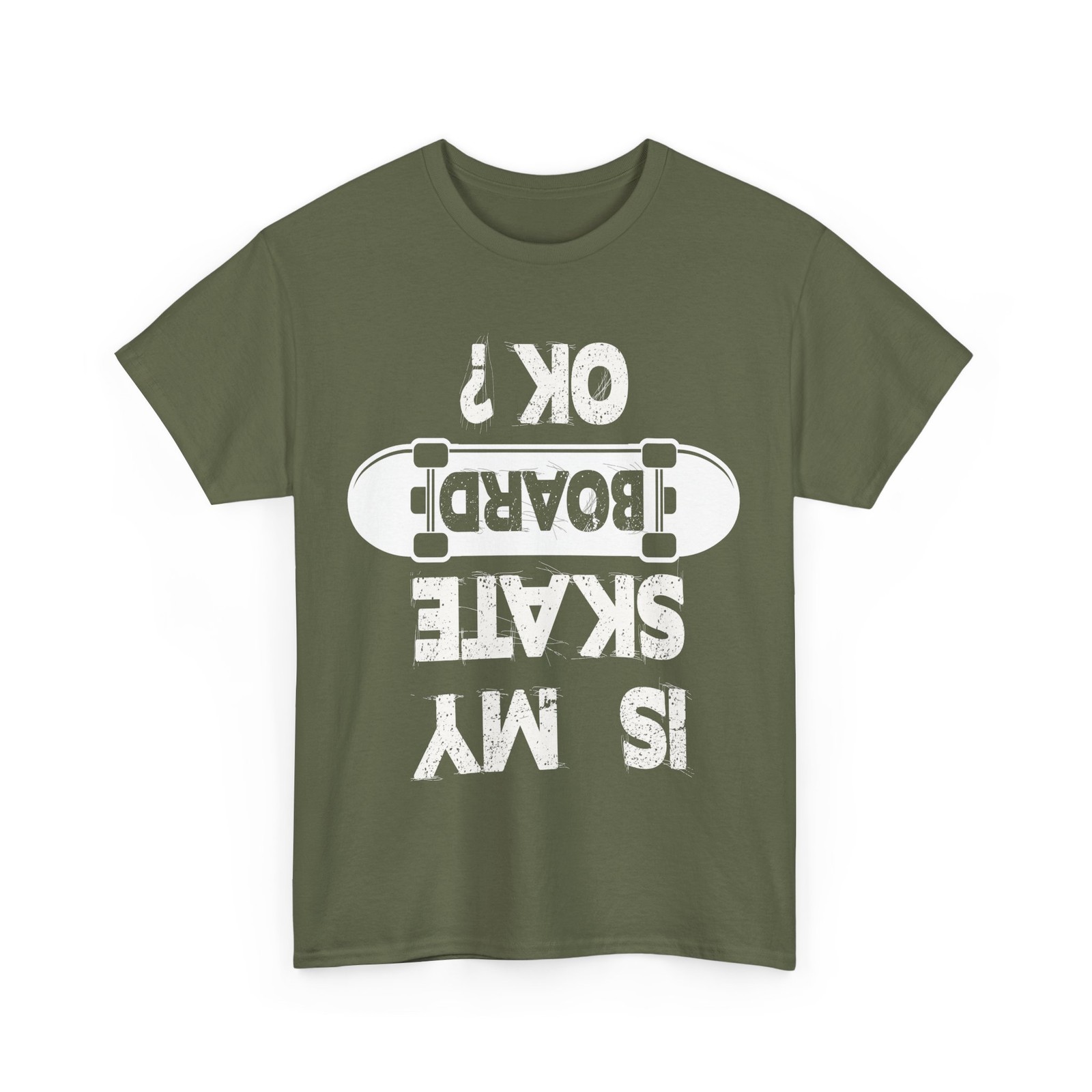 Er T-shirt, Is My Skateboard Ok? Skateboarding Lovers Funny 