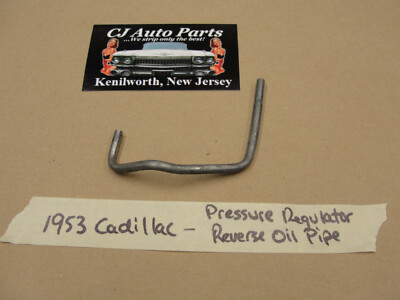 OEM 53 Cadillac HYDRAMATIC TRANSMISSION PRESSURE REGULATOR REVERSE OIL PIPE TUBE