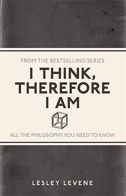 I Think, Therefore I Am: All the Philosophy You , Levene, Lesley, Excellent