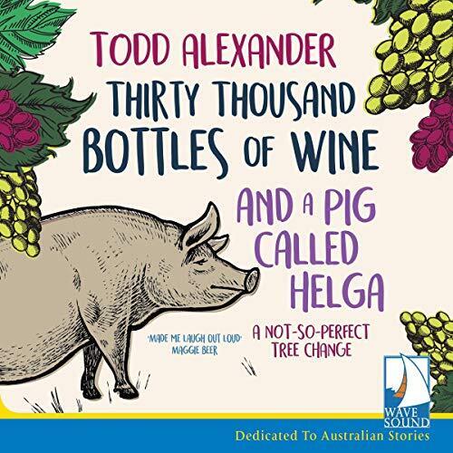 AUDIOBOOK Thirty Thousand Bottles of Wine and a Pig Called Helga AUDIOBOOK by... - Picture 1 of 1