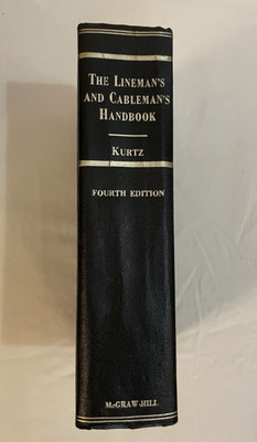 The Lineman's and Cableman's Handbook 4th Edition by Kurtz, McGraw Hill Book Co.