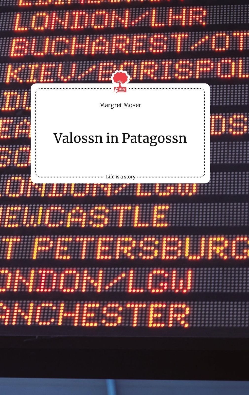 Thumbnail - Margret Moser | Valossn In Patagossn. Life Is A Story - Story.one |