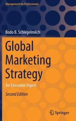 Global Marketing Strategy: An Executive Digest by Bodo B. Schlegelmilch: New