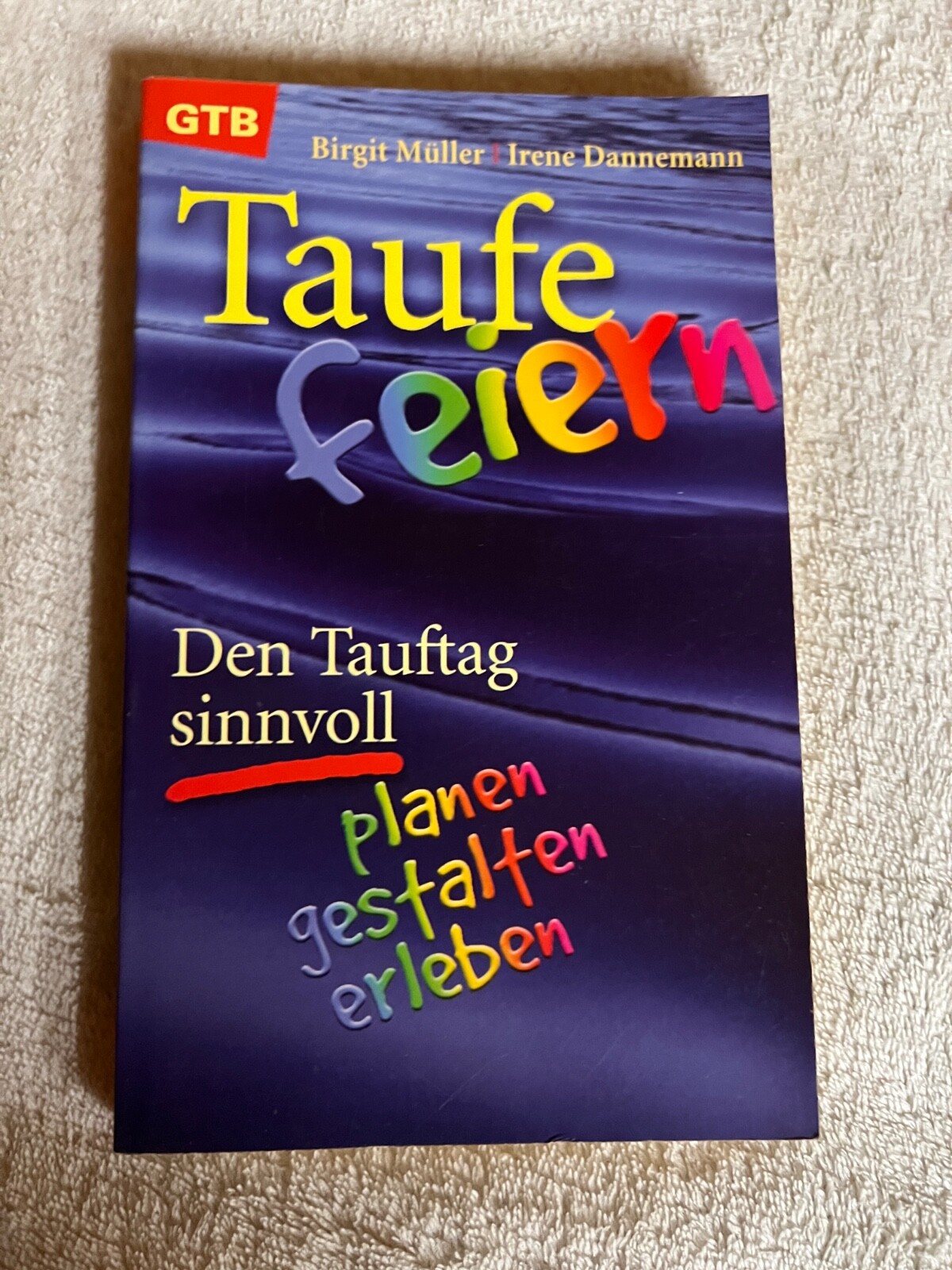 Taufe feiern: Den Tauftag sinnvoll planen, gestalten, erleben | 1081