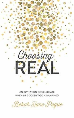 #ad Choosing Real: An Invitation to Paperback by Pogue Bekah Jane Very Good $4.89