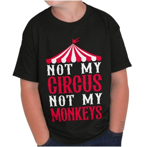 Funny Sarcastic Not My Circus Not My Monkeys Youth Crewneck T Shirts Boy or Girl - Picture 7 of 7