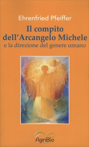 Libri Pfeiffer Ehrenfried - Il Compito Dell'arcangelo Michele E La Direzione Del - Immagine 3