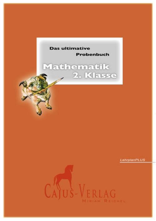 Das ultimative Probenbuch Mathematik 2. Klasse. LehrplanPlus Miriam Reichel