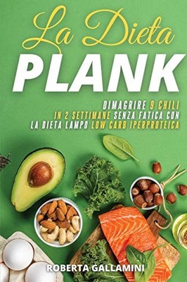 La Dieta Plank: Dimagrire 9 Chili in 2 Settimane Senza... - Gallamini, Roberta