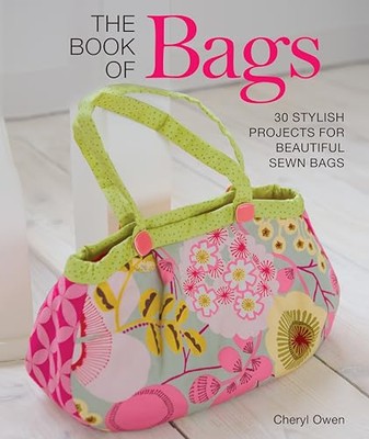 Cheryl Owen - Book of Bags   30 Stylish Projects for Beautiful Sewn Ba - Q245z