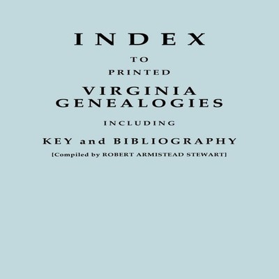 Index to Printed Virginia Genealogies Including Key and Bibliogra