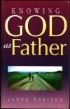 KNOWING GOD AS FATHER By James Robison **BRAND NEW**