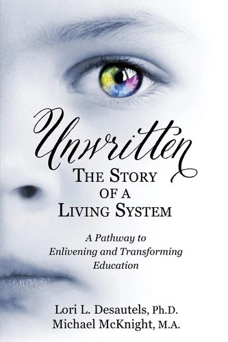 Unwritten: The Story of a Living System: A Pathway to Enlivening and Transformin video thumbnail