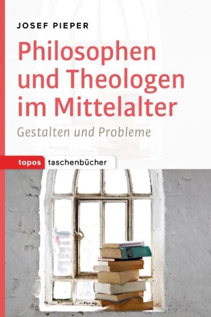 Philosophen und Theologen des Mittelalters Josef Pieper