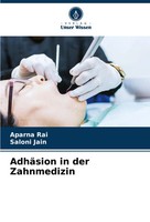 AdhäSion In Der Zahnmedizin Aparna Rai (U. A.) Taschenbuch 156 S. Deutsch 2024