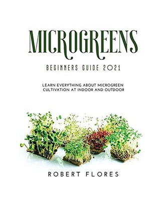 Microgreens Beginners Guide 2021: Learn everything about microgreen cultivation 