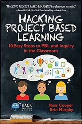 Hacking Project Based Learning 10 Easy Steps to PBL and Inquiry in the Classroo