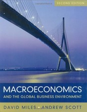 MACROECONOMICS AND THE GLOBAL BUSINESS ENVIRONMENT By David Miles & Andrew Scott