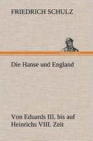 Die Hanse Und England Von Eduards Iii. Bis Auf Heinrichs Viii. Zeit Friedri