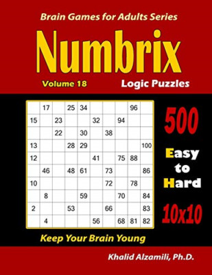 Numbrix Logic Puzzles: 500 Easy to Hard (10x10) : : Kee - Paperback NEW Alzamili
