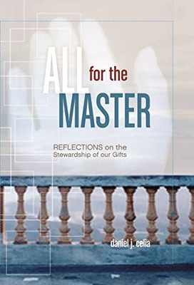 Celia - All for the Master  Reflections on the Stewardship of Our Gift - X555z