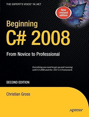 Beginning C# 2008: From Novice to Professional (Books for Professionals by Profe