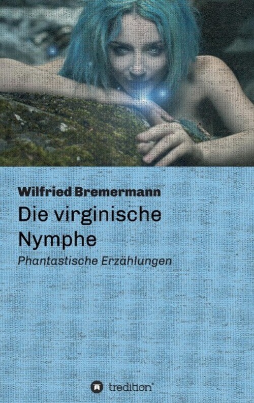 Thumbnail - Die Virginische Nymphe Phantastische Erzählungen Wilfried Bremermann
