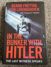 In the Bunker with Hitler The Last Witness Speaks Bernd Freytag Von Loringhoven 