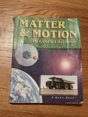 Abeka Matter & Motion in God's Universe A Beka Science Book 8th grade science