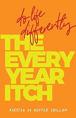 The Every-Year Itch: Do life differentl by Shillam, Kirsten de Bouter 1788601203