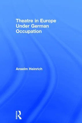 Theatre in Europe Under German Occupation