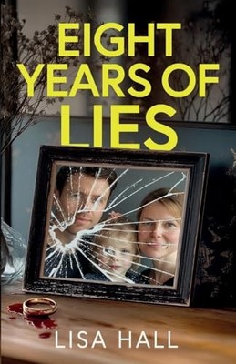 Eight Years of Lies A Totally  - VERY GOOD
