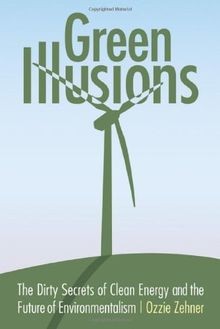 Green Illusions: The Dirty Secrets of Clean Energy and t... | Buch | Zustand gut