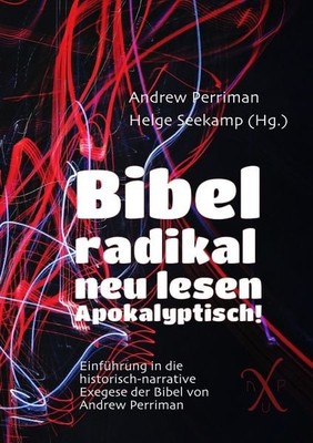 NuPerspective Reihe / Bibel radikal neu lesen. Apokalyptisch! Einführung in d...
