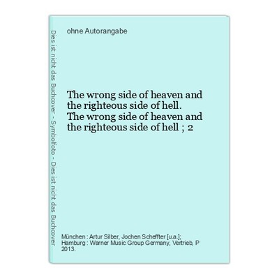 The wrong side of heaven and the righteous side of hell. The wrong side of heave