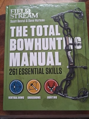 Field and Stream The Total Bowhunting Manual: 261 Essential Skills