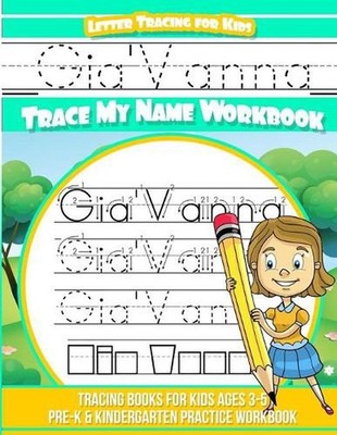 Gia'Vanna Letter Tracing for Kids Trace my Name Workbook: Tracing Books for Kids